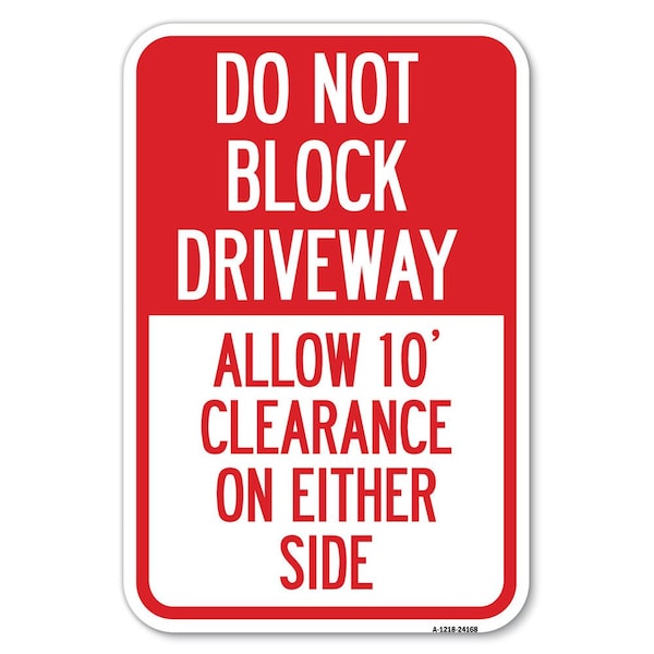 Signmission Do Not Block Driveway Allow 10 Ft Clear Heavy-Gauge Aluminum Sign, 12" x 18", A-1218-24168 A-1218-24168 - main